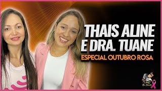 ESPECIAL OUTUBRO ROSA - CAST DOS LOUCOS - THAIS ALINE E DRA. TUANE RAMOS