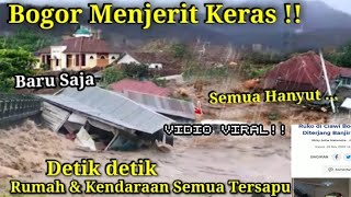 BARU SAJA Banjir Bandang Bak Tsunami Bogor Jawa barat Hariini, Rumah & Kendaraan Pada Tersapu !