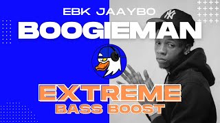 EXTREME BASS BOOST BOOGIEMAN - EBK JAAYBO