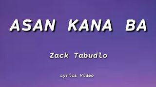 Asan Kana Ba - Zack Tabudlo (Lyrics Video)