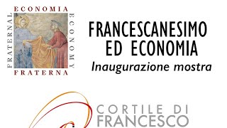 Apertura VI edizione Cortile di Francesco e inaugurazione mostra Economia fraterna