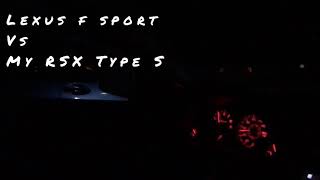 RSX TYPE S vs Lexus F SPORT