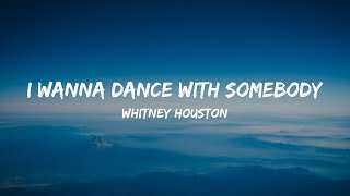 Whitney Houston - I Wanna Dance with Somebody Who Loves Me (Lyrics)