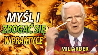 Aby Zarobić Miliony w Praktyce, Użyj Pomysłu "Myśl i Zbogać się" (Bob Proctor)