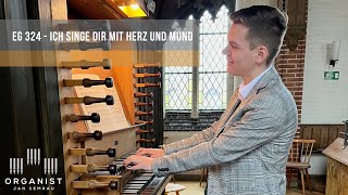 EG 324 - Ich singe dir mit Herz und Mund / Nun danket all und bringet Ehr - Orgel