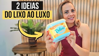 NUNCA MAIS JOGUE POTES DE MARGARINA FORA✨ 2 IDEIAS INCRÍVEIS COM POTES DE MARGARINA