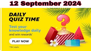 Amazon daily quiz time answers today 12 September 2024, Amazon daily quiz today, Amazon today quiz