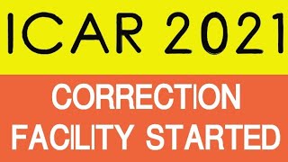 ICAR 2021 | IMPORTANT UPDATE | CORRECTION FACILITY