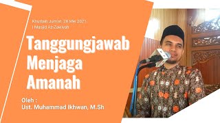 Khutbah Jum'at | Ust. Muhammad Ikhwan, M.Sh | Tanggungjawab Menjaga Amanah