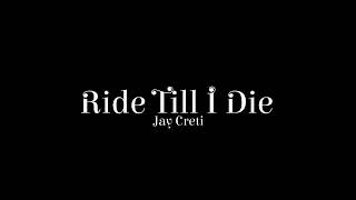 Jay Creti - Ride Till I Die |  Official Audio