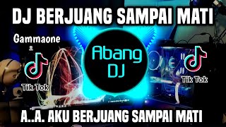 DJ BERJUANG SAMPAI MATI - AA AKU BERJUANG SAMPAI MATI REMIX FULL BASS TERBARU 2024