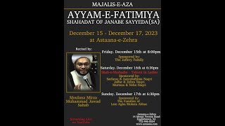 Ayyam-e-Fatimiyah Majlis 3 - Moulana Mirza Muhammad Jawad Sahab - 12/17/23 - Astaana e Zehra