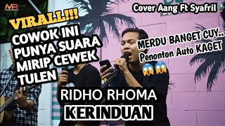 HEBOHH..!! DUET TERHITS!!SUARANYA MERDU MIRIP CEWEK, RIDHO RHOMA-KERINDUAN (Cover Aang Ft Syafril)