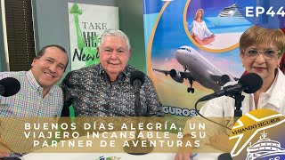 Buenos días Alegría, Un Viajero Incansable & su partner de aventuras / Viajando Seguros EP 44