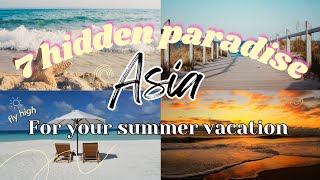 7 Hidden Paradise in Asia for your SUMMER Vacation #asiatravel