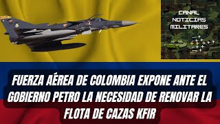 Fuerza Aérea Colombiana Expone Ante El Gobierno De Petro La Renovación De  Los Kfir