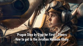 Prague for First - Timers. How to get to the Aviation Museum Kbely. Admission is free of charge.