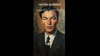 Neville Goddard - Imagination Shapes Reality