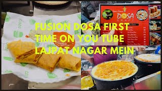 FUSION DOSA AT LAJPAT NAGAR HIDDEN GEM PIZZA DOSA PEHLI BAAR|YOU TUBE|