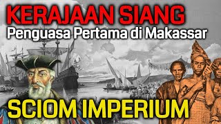 KERAJAAN SIANG PANGKEP  | KASIWIANG  | PENGUASA PERTAMA DI TANA MAKASSAR  | SCIOM IMPERIUM  | BAG.1