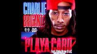 Charlie Brigante - Playa Card (Feat. Baby Drew & Le$) [SINGLE]