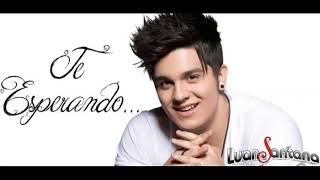 Te Esperando - Luan Santana