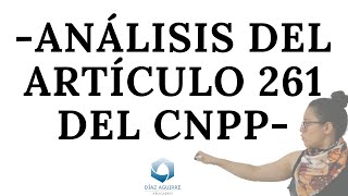 Análisis del artículo 261 del CNPP