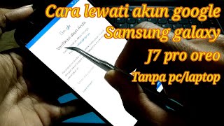 Cara Melewati Verifikasi Akun Google Samsung Galaxy J7 Pro