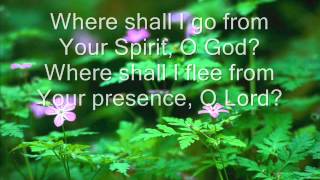 Where Shall I Go From Your Spirt O God