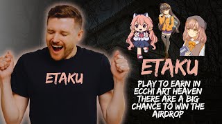 ETAKU  AI  : PLAY TO EARN IN ECCHI ART HEAVEN THERE ARE A BIG CHANCE TO WIN THE AIRDROP .