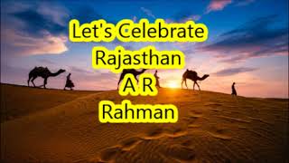 Let's Celebrate Rajasthan - A R Rahman Musical  - #music#arrahman#rajasthan