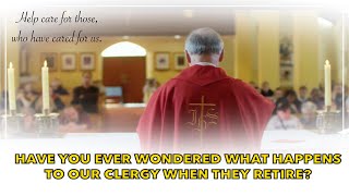 HAVE YOU EVER WONDERED WHAT HAPPENS TO OUR CLERGY WHEN THEY RETIRE?