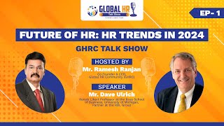 GHR Talk Show - Future of HR : Trends in 2024 by Dave Ulrich