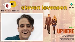 Ep260 - Steven Levenson: UP HERE With Our Favorite Tony-Winning Executive Producer