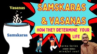 The Truth of Samskaras and Vasanas (yogic explanation of Law of Attraction)