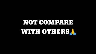 Not compare with others🙏