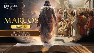 El Trilema | Marcos 3:20-35 | Ps. Nicolás Díaz