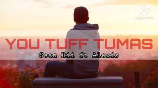 You Tuff Tumas - Sean Rii ft Alexis (2021 Png Music)