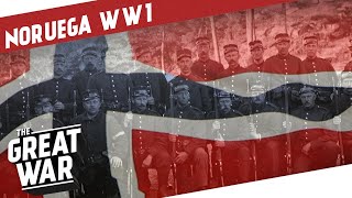 El Aliado Neutral - Noruega En La Primera Guerra Mundial I Especial De LA GRAN GUERRA