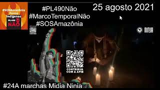 Protestas Brasil 25 agosto #PL490Não #MarcoTemporalNão #LutaPelaVida #25A  #CIDH #HRW