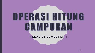 OPERASI HITUNG CAMPURAN KELAS 6