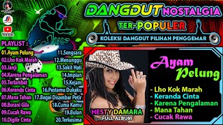 Dangdut Nostalgia || Hesty Damara Full Album || Koleksi Dangdut Pilihan Pendengar || Ayam Pelung