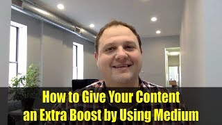 How to Give Your Content an Extra Boost by Using Medium