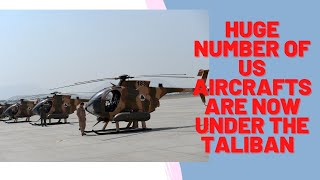 UNBELIEVABLE!! NUMBER OF US AIRCRAFTS UNDER TALIBAN'S HANDS ARE WAY MORE THAN YOU CAN THINK OF.