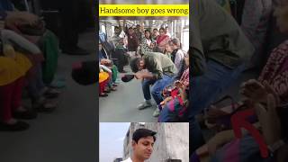 Prank at metro rail | Handsome boy went wrong 🚈🚉🧖‍♂️ #shorts #prank