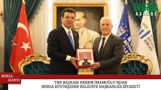 TBB Başkanı Ekrem İmamoğlu'ndan Bursa Büyükşehir Belediye Başkanlığı ziyareti