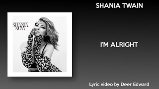 Shania Twain - I'm Alright (Lyrics)