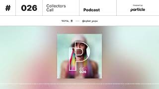 Particle Collectors Call Podcast 026: Yuyu