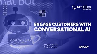 Conversational AI: The art of machine-to-human conversations - Quantilus