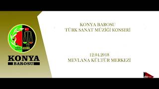 Konya Barosu Türk Sanat Müziği Konseri 2.Bölüm 12.04.2018